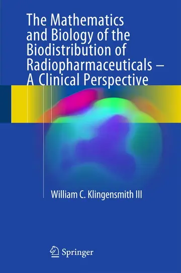 Cover of The Mathematics and Biology of the Biodistribution of Radiopharmaceuticals