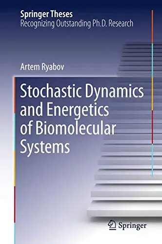 Cover of Stochastic Dynamics and Energetics of Biomolecular Systems
