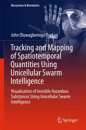Cover of Tracking and Mapping of Spatiotemporal Quantities Using Unicellular Swarm Intelligence