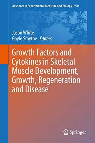 Cover of Growth Factors and Cytokines in Skeletal Muscle Development, Growth, Regeneration and Disease