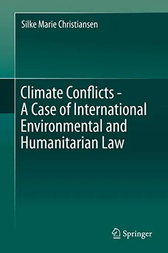 Cover of Climate Conflicts - A Case of International Environmental and Humanitarian Law