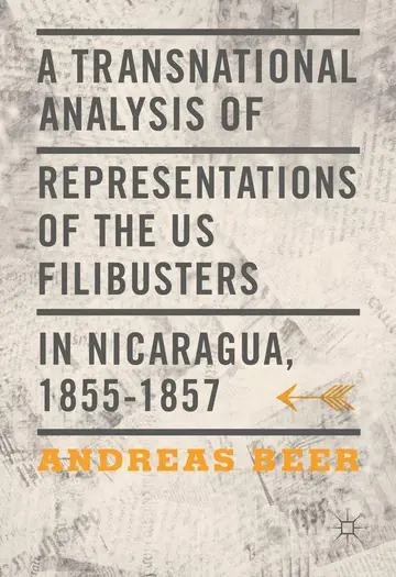 Cover of A Transnational Analysis of Representations of the US Filibusters in Nicaragua, 1855-1857