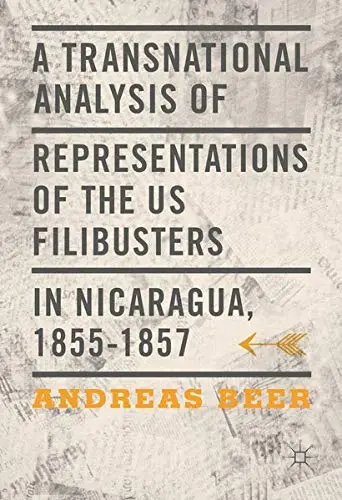 Cover of A Transnational Analysis of Representations of the US Filibusters in Nicaragua, 1855-1857