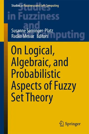 Cover of On Logical, Algebraic, and Probabilistic Aspects of Fuzzy Set Theory