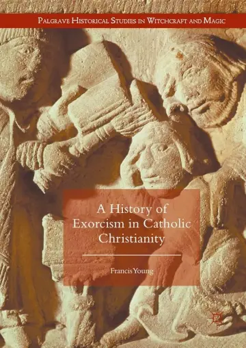 Cover of A History of Exorcism in Catholic Christianity