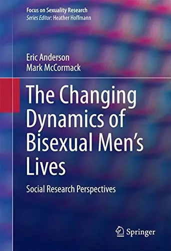 Cover of The Changing Dynamics of Bisexual Men's Lives