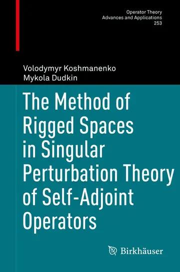 Cover of The Method of Rigged Spaces in Singular Perturbation Theory of Self-Adjoint Operators