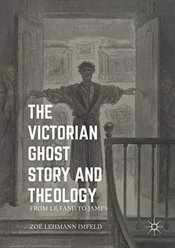 Cover of The Victorian Ghost Story and Theology