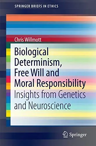 Cover of Biological Determinism, Free Will and Moral Responsibility