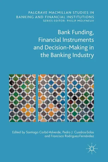 Cover of Bank Funding, Financial Instruments and Decision-Making in the Banking Industry