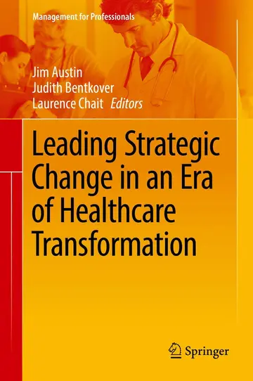 Cover of Leading Strategic Change in an Era of Healthcare Transformation