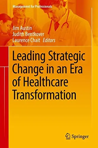 Cover of Leading Strategic Change in an Era of Healthcare Transformation