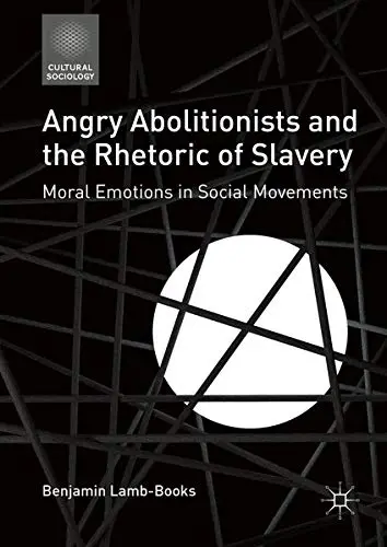 Cover of Angry Abolitionists and the Rhetoric of Slavery