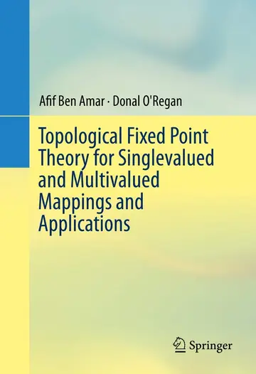 Cover of Topological Fixed Point Theory for Singlevalued and Multivalued Mappings and Applications