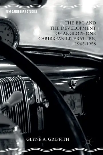 Cover of The BBC and the Development of Anglophone Caribbean Literature, 1943-1958