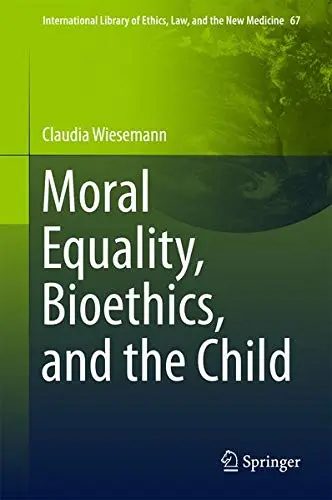 Cover of Moral Equality, Bioethics, and the Child