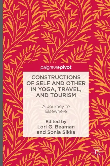 Cover of Constructions of Self and Other in Yoga, Travel, and Tourism