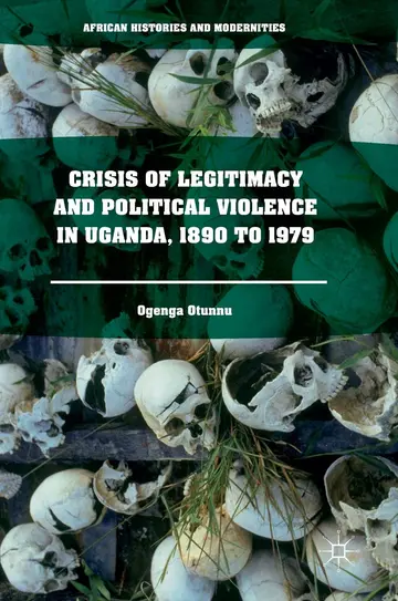 Cover of Crisis of Legitimacy and Political Violence in Uganda, 1890 to 1979