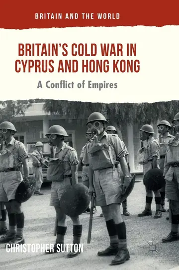 Cover of Britain’s Cold War in Cyprus and Hong Kong