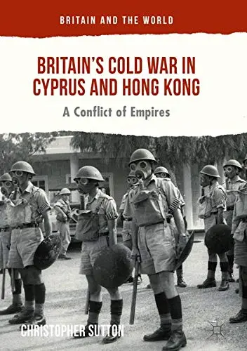 Cover of Britain’s Cold War in Cyprus and Hong Kong