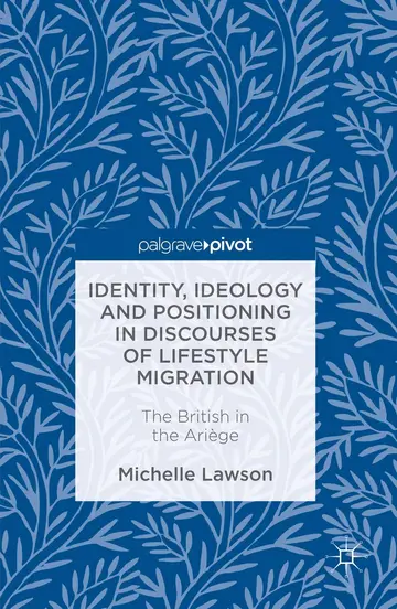 Cover of Identity, Ideology and Positioning in Discourses of Lifestyle Migration