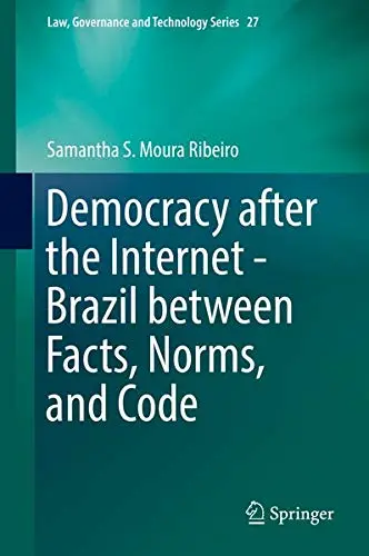 Cover of Democracy after the Internet - Brazil between Facts, Norms, and Code