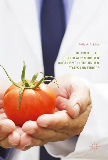 Cover of The Politics of Genetically Modified Organisms in the United States and Europe