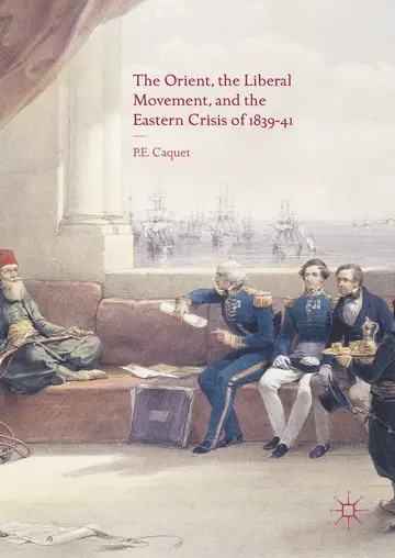 Cover of The Orient, the Liberal Movement, and the Eastern Crisis of 1839-41