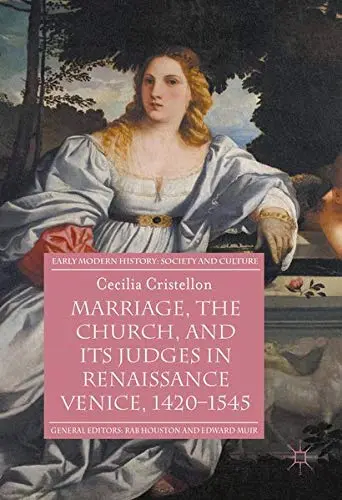 Cover of Marriage, the Church, and its Judges in Renaissance Venice, 1420-1545