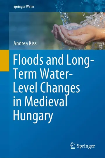 Cover of Floods and Long-Term Water-Level Changes in Medieval Hungary