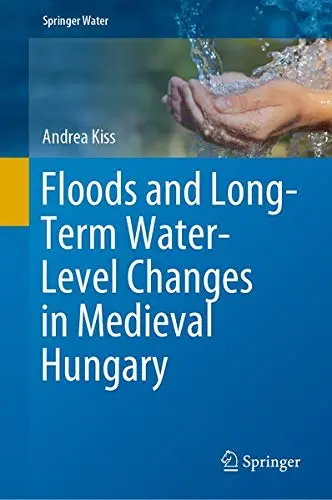 Cover of Floods and Long-Term Water-Level Changes in Medieval Hungary