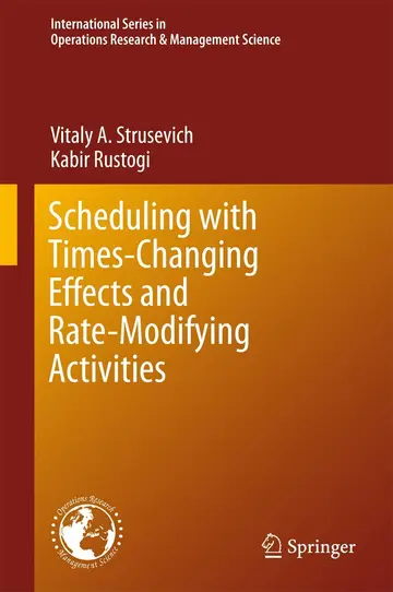 Cover of Scheduling with Time-Changing Effects and Rate-Modifying Activities