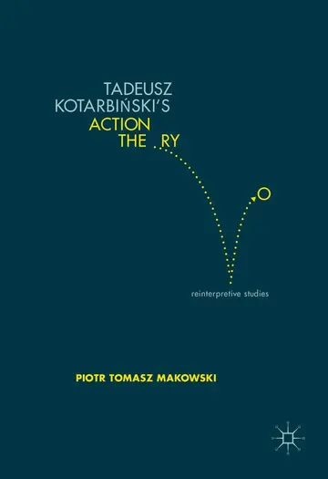 Cover of Tadeusz Kotarbiński’s Action Theory