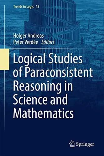 Cover of Logical Studies of Paraconsistent Reasoning in Science and Mathematics