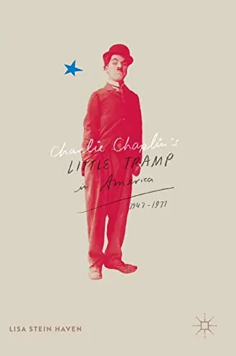 Cover of Charlie Chaplin’s Little Tramp in America, 1947-77