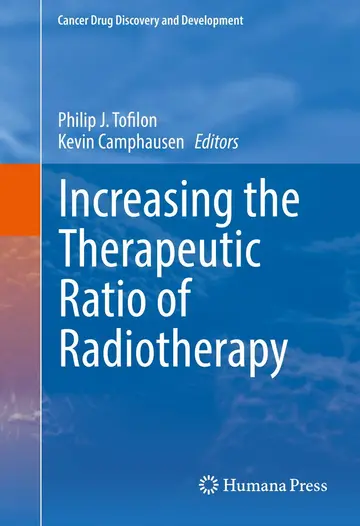 Cover of Increasing the Therapeutic Ratio of Radiotherapy