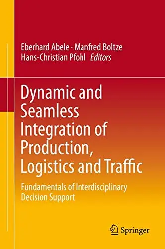 Cover of Dynamic and Seamless Integration of Production, Logistics and Traffic