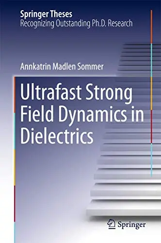 Cover of Ultrafast Strong Field Dynamics in Dielectrics