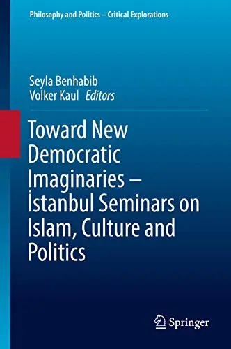 Cover of Toward New Democratic Imaginaries - İstanbul Seminars on Islam, Culture and Politics