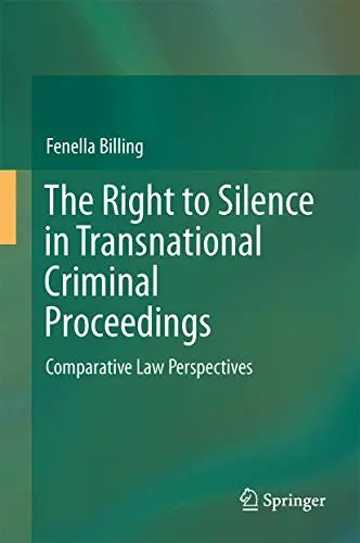 Cover of The Right to Silence in Transnational Criminal Proceedings