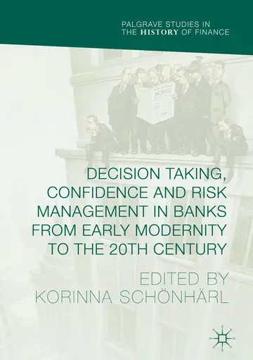 Cover of Decision Taking, Confidence and Risk Management in Banks from Early Modernity to the 20th Century