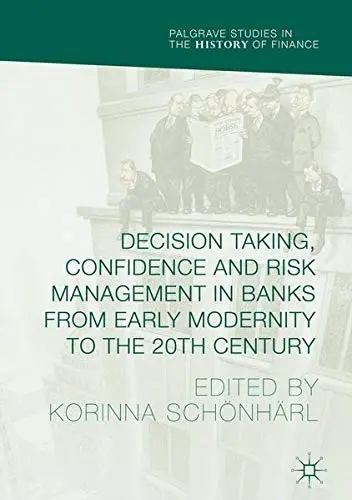 Cover of Decision Taking, Confidence and Risk Management in Banks from Early Modernity to the 20th Century