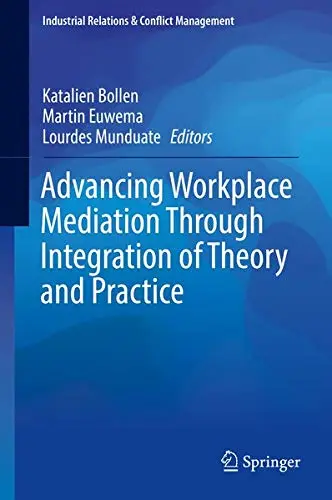 Cover of Advancing Workplace Mediation Through Integration of Theory and Practice Book