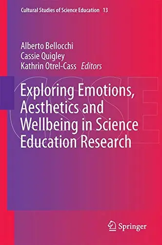 Cover of Exploring Emotions, Aesthetics and Wellbeing in Science Education Research