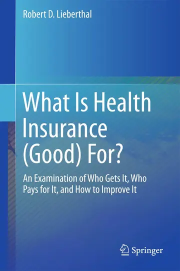 Cover of What Is Health Insurance (Good) For?