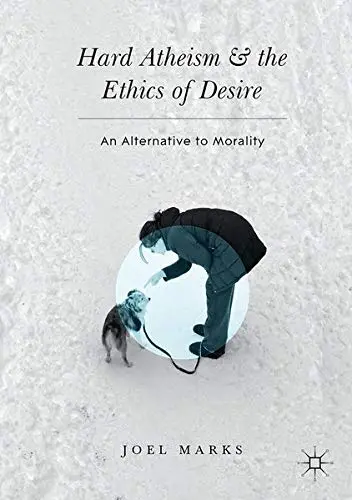 Cover of Hard Atheism and the Ethics of Desire