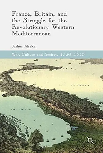 Cover of France, Britain, and the Struggle for the Revolutionary Western Mediterranean