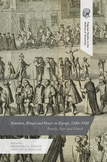 Cover of Emotion, Ritual and Power in Europe, 1200–1920