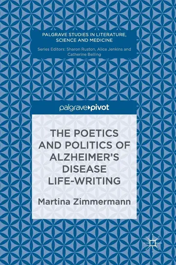 Cover of The Poetics and Politics of Alzheimer’s Disease Life-Writing