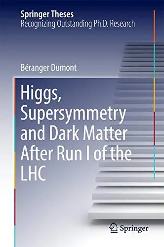 Cover of Higgs, Supersymmetry and Dark Matter After Run I of the LHC